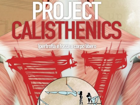 Project Calisthenics: Ipertrofia e forza a corpo libero